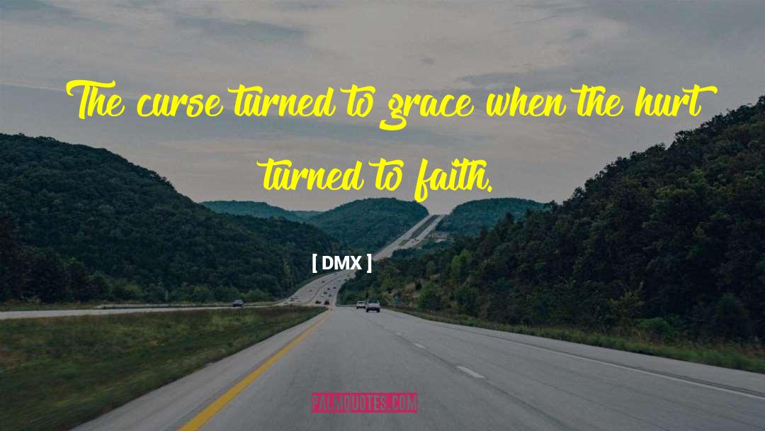DMX Quotes: The curse turned to grace