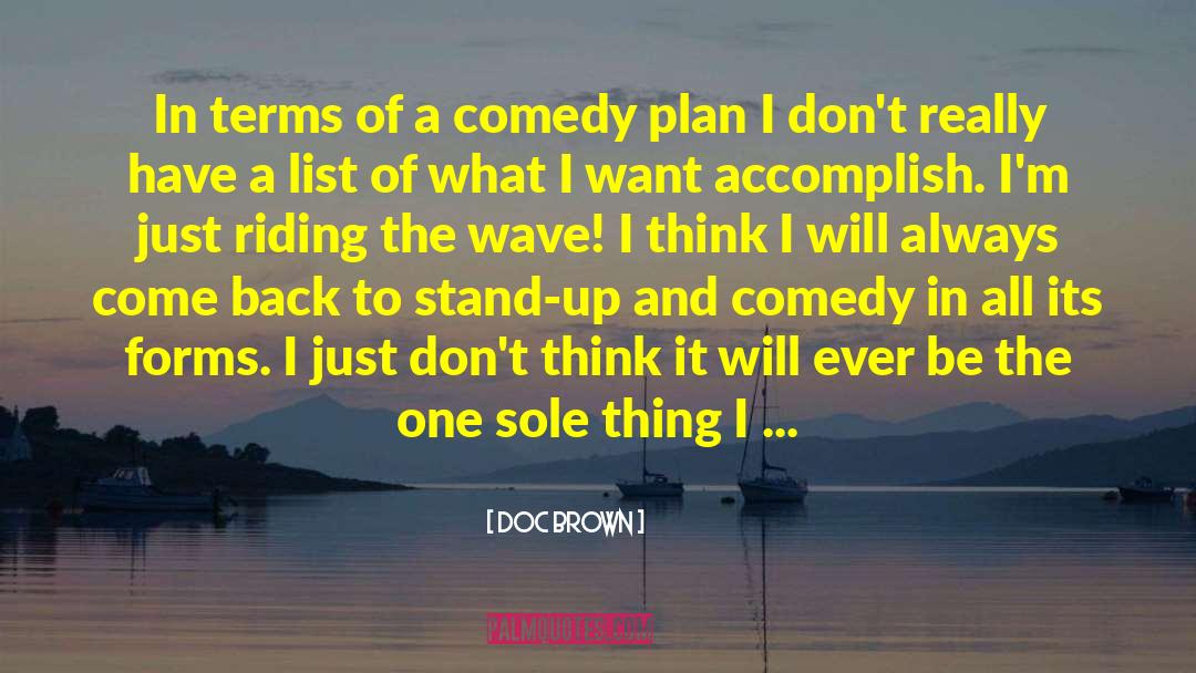 Doc Brown Quotes: In terms of a comedy