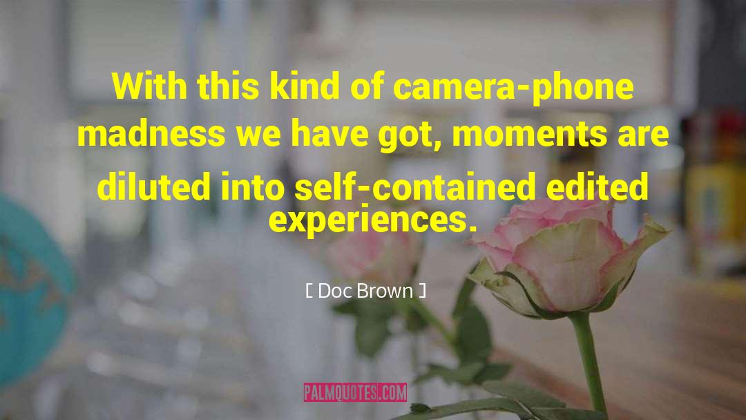 Doc Brown Quotes: With this kind of camera-phone
