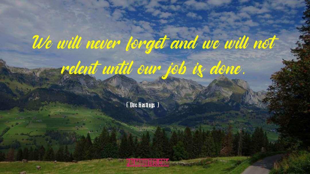 Doc Hastings Quotes: We will never forget and