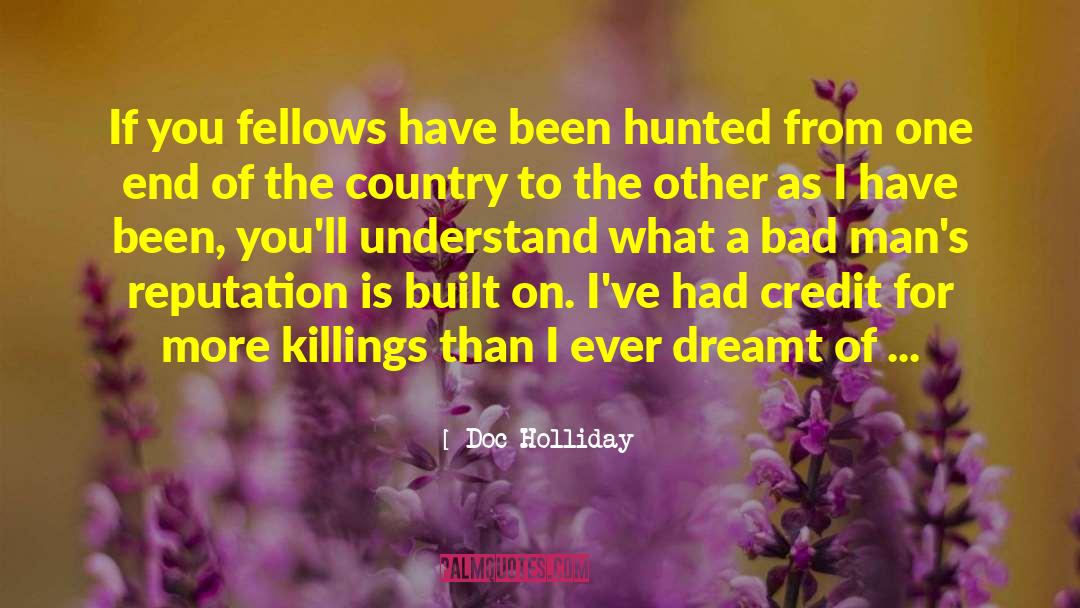 Doc Holliday Quotes: If you fellows have been