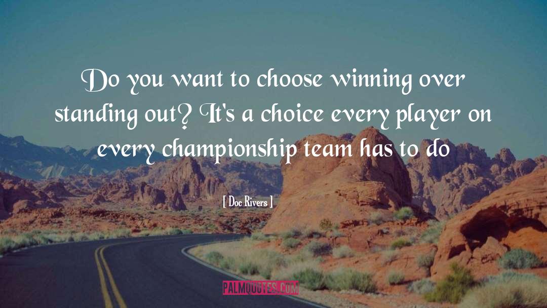 Doc Rivers Quotes: Do you want to choose