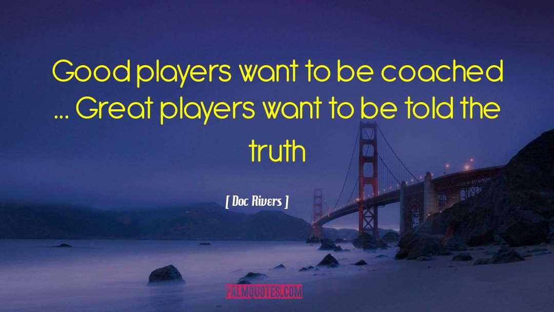 Doc Rivers Quotes: Good players want to be