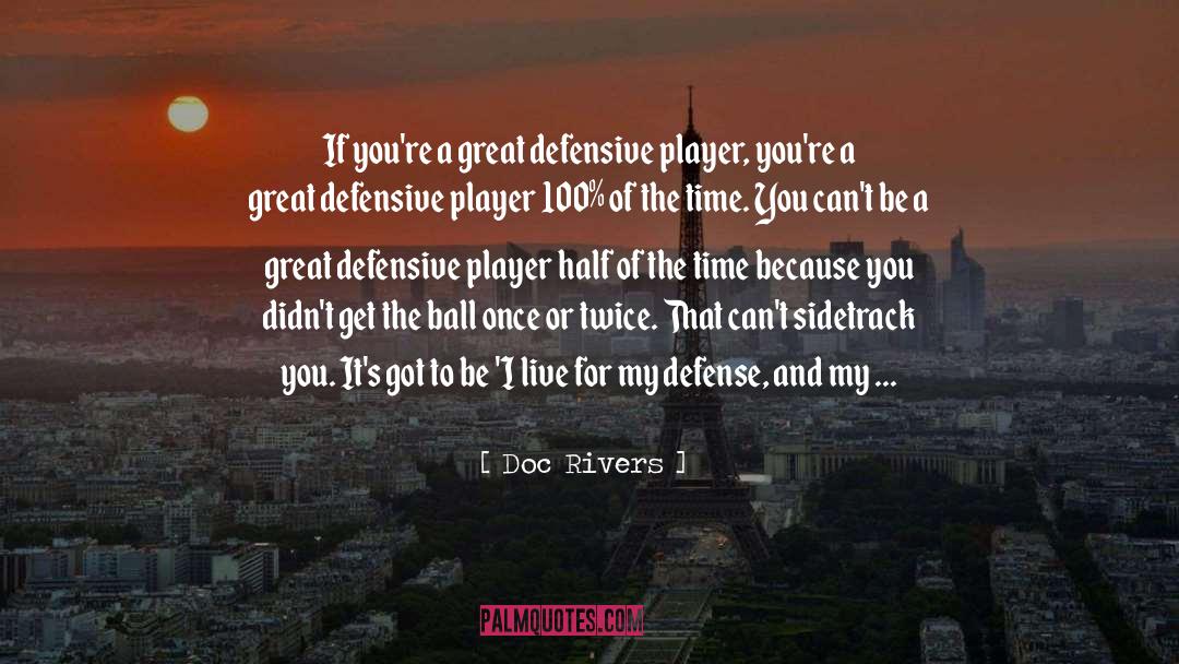 Doc Rivers Quotes: If you're a great defensive