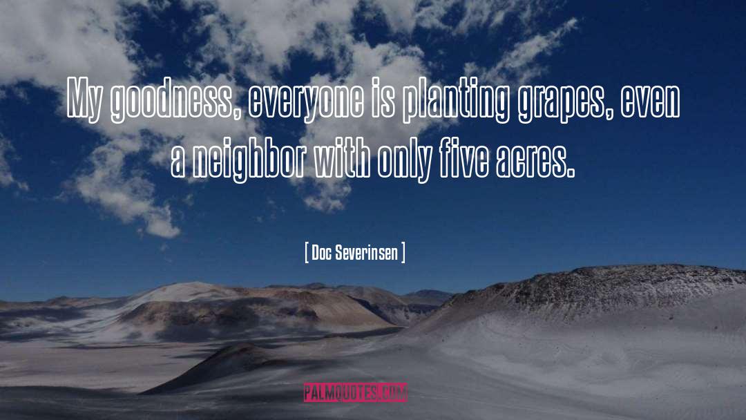 Doc Severinsen Quotes: My goodness, everyone is planting