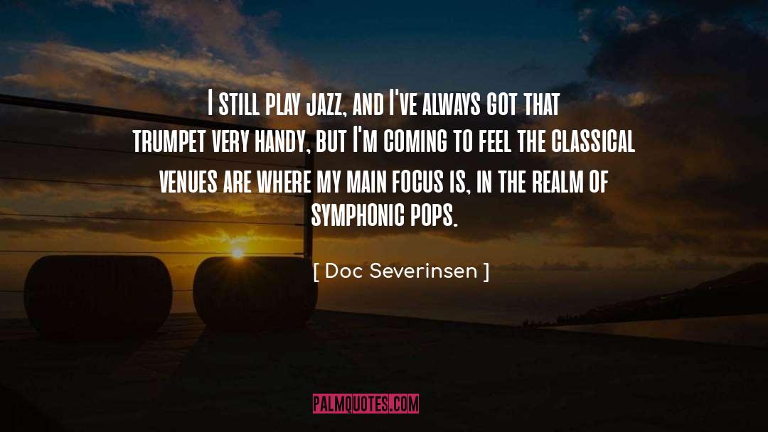 Doc Severinsen Quotes: I still play jazz, and