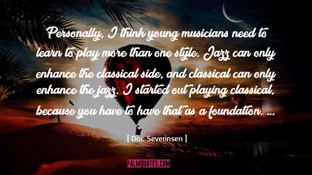 Doc Severinsen Quotes: Personally, I think young musicians