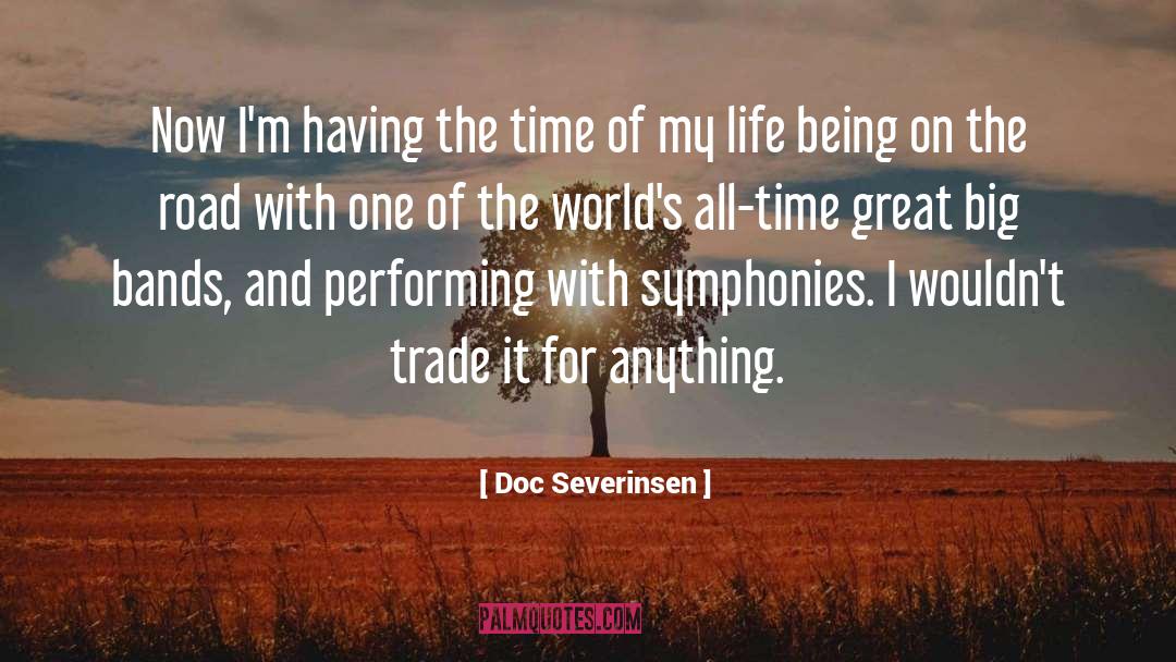 Doc Severinsen Quotes: Now I'm having the time