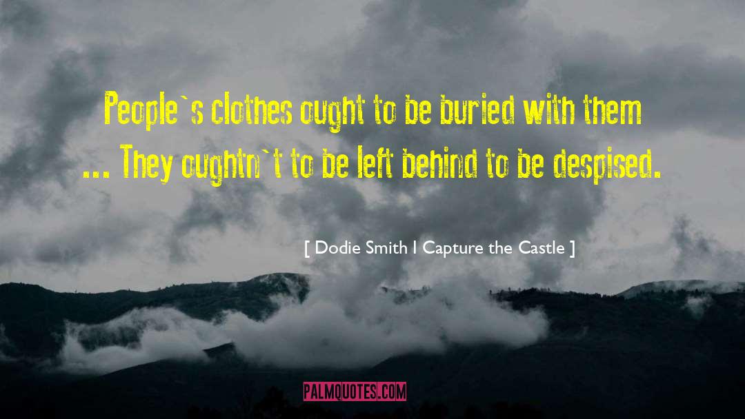 Dodie Smith I Capture The Castle Quotes: People's clothes ought to be