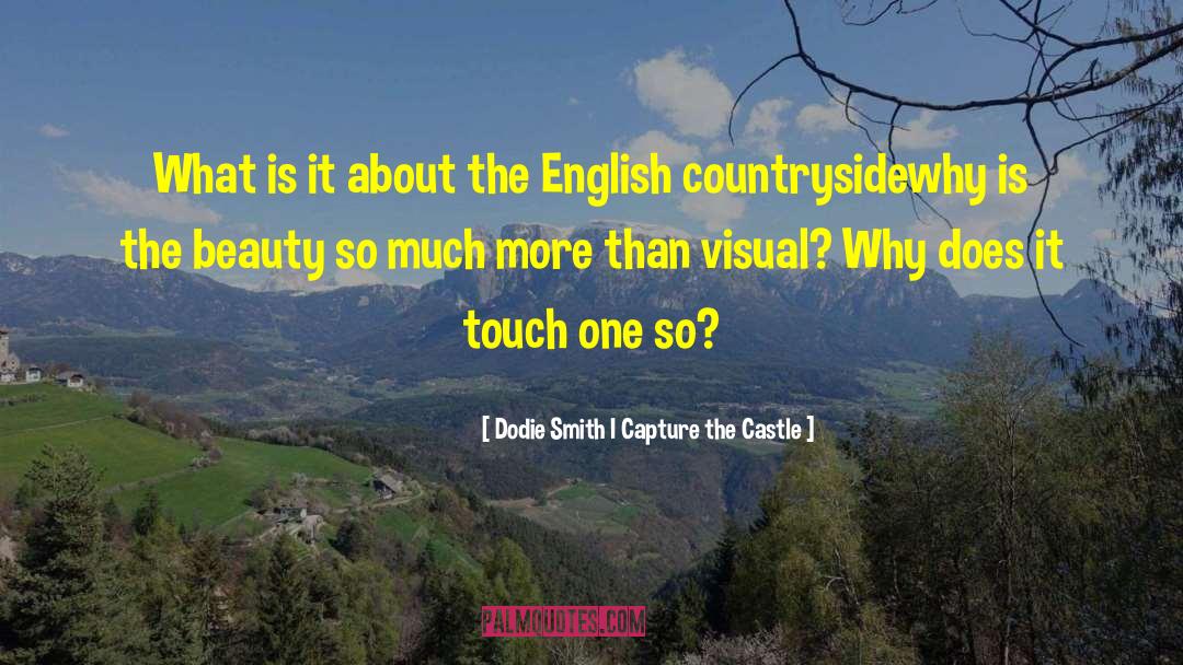Dodie Smith I Capture The Castle Quotes: What is it about the