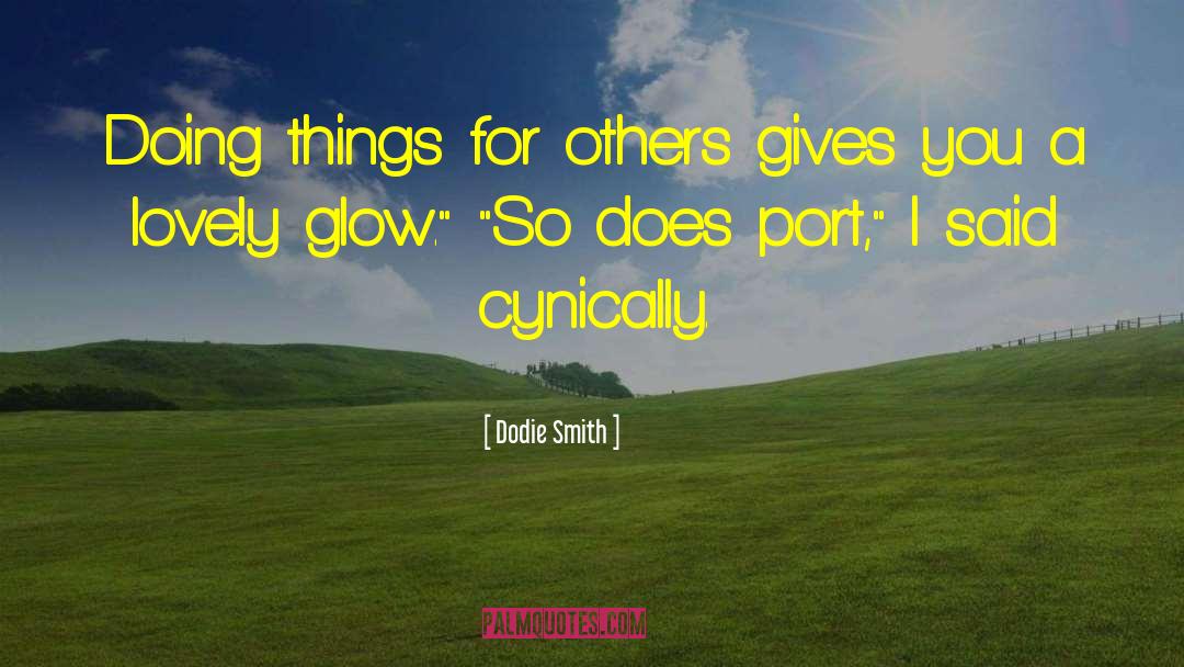 Dodie Smith Quotes: Doing things for others gives