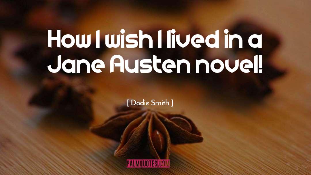 Dodie Smith Quotes: How I wish I lived