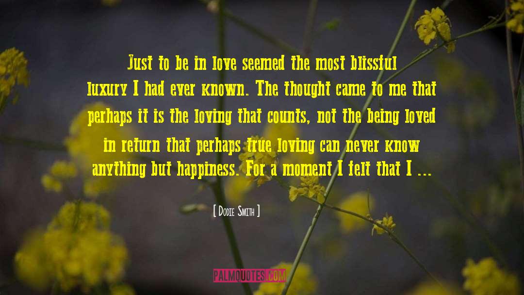 Dodie Smith Quotes: Just to be in love