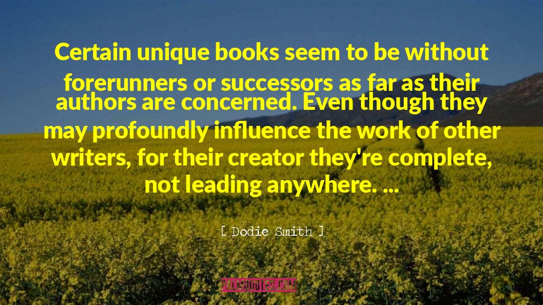 Dodie Smith Quotes: Certain unique books seem to