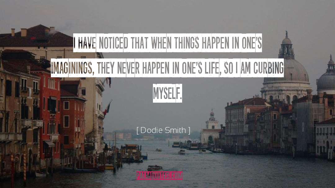 Dodie Smith Quotes: I have noticed that when