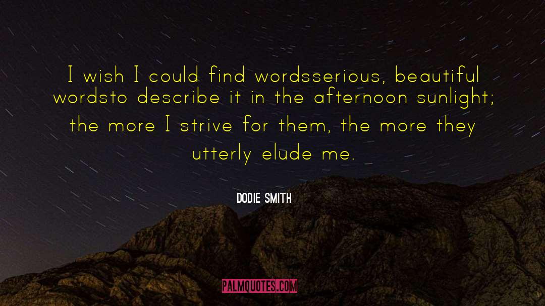 Dodie Smith Quotes: I wish I could find