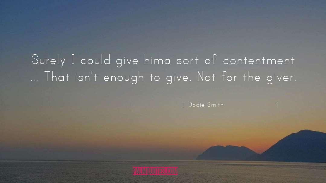 Dodie Smith Quotes: Surely I could give him<br>a