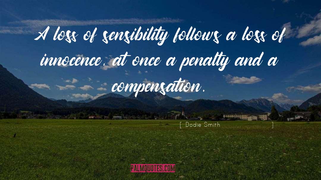 Dodie Smith Quotes: A loss of sensibility follows