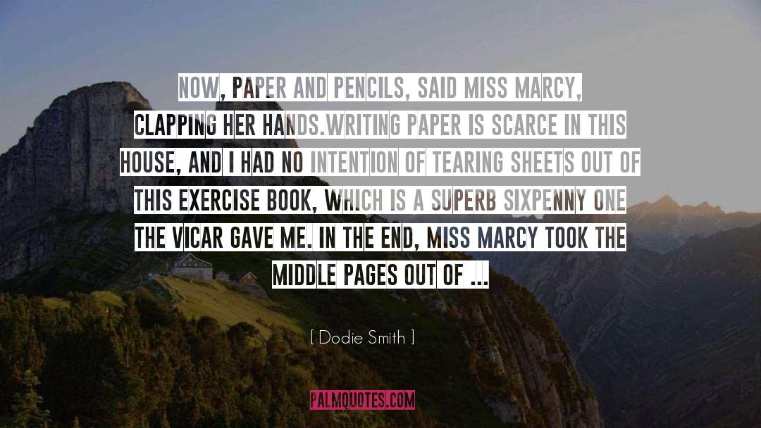Dodie Smith Quotes: Now, paper and pencils, said