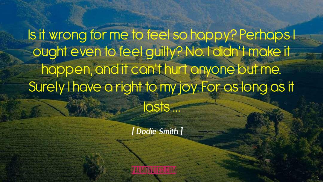 Dodie Smith Quotes: Is it wrong for me
