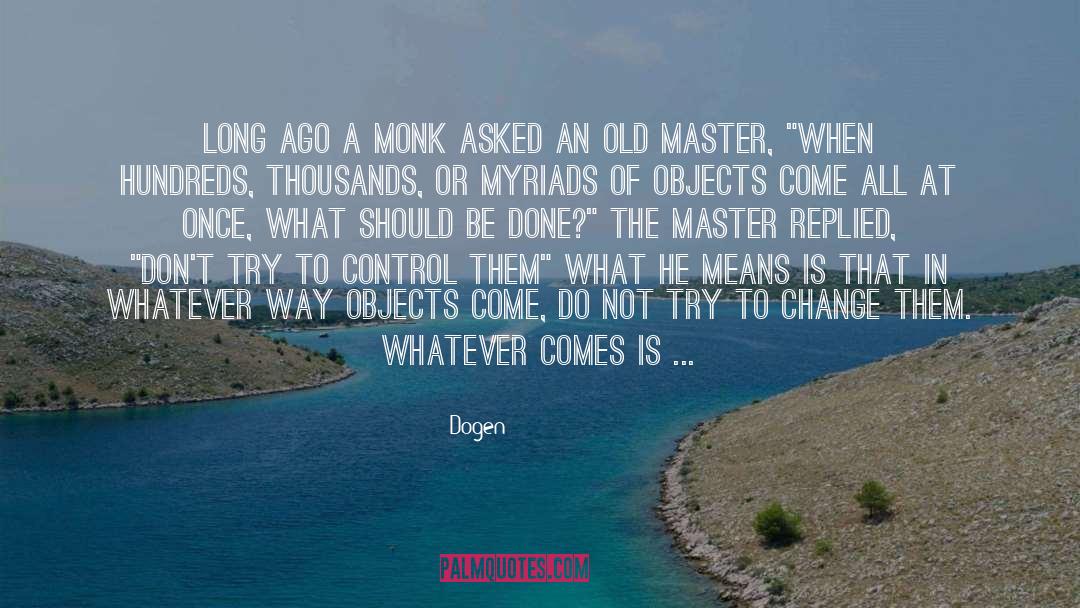 Dogen Quotes: Long ago a monk asked