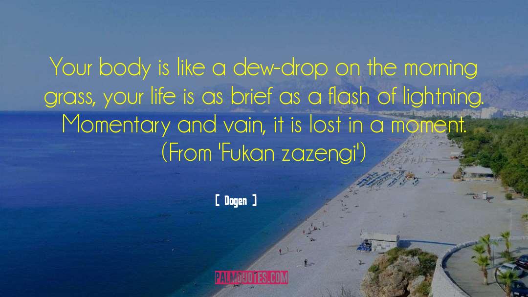 Dogen Quotes: Your body is like a