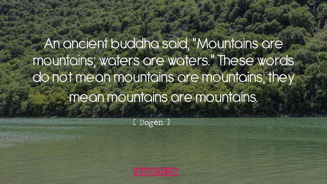 Dogen Quotes: An ancient buddha said, 