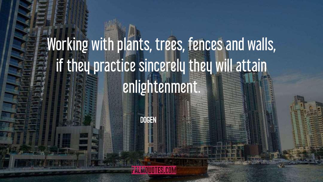 Dogen Quotes: Working with plants, trees, fences