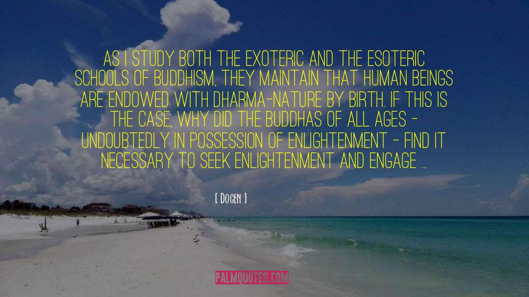 Dogen Quotes: As I study both the