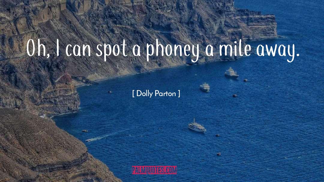 Dolly Parton Quotes: Oh, I can spot a