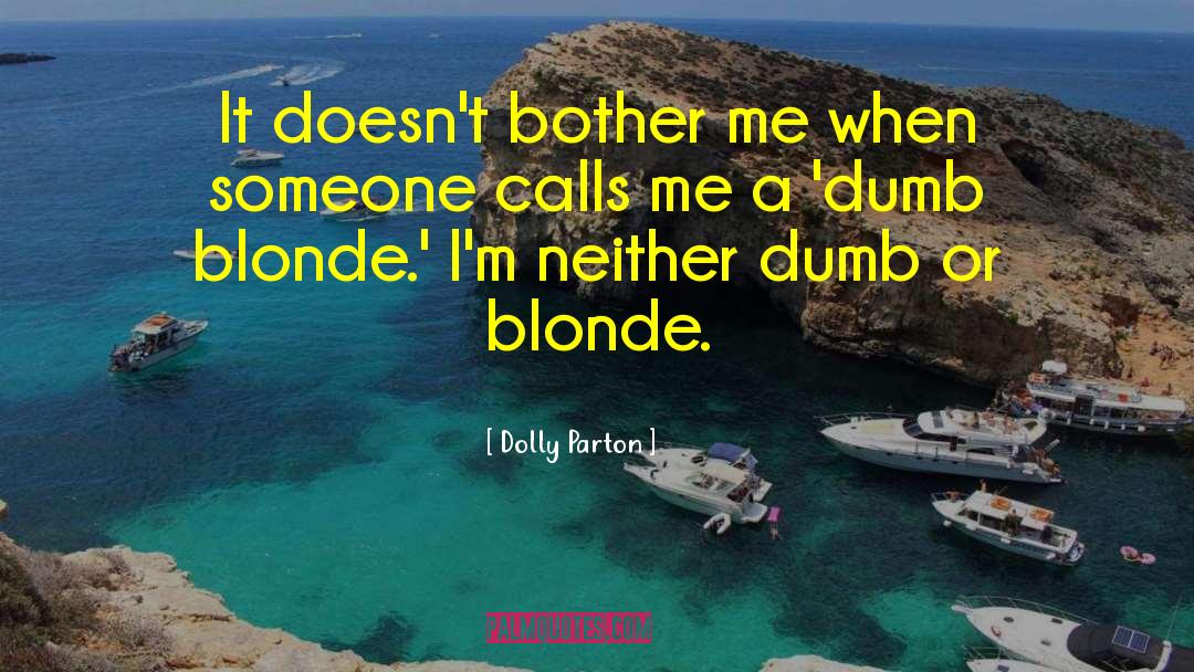 Dolly Parton Quotes: It doesn't bother me when