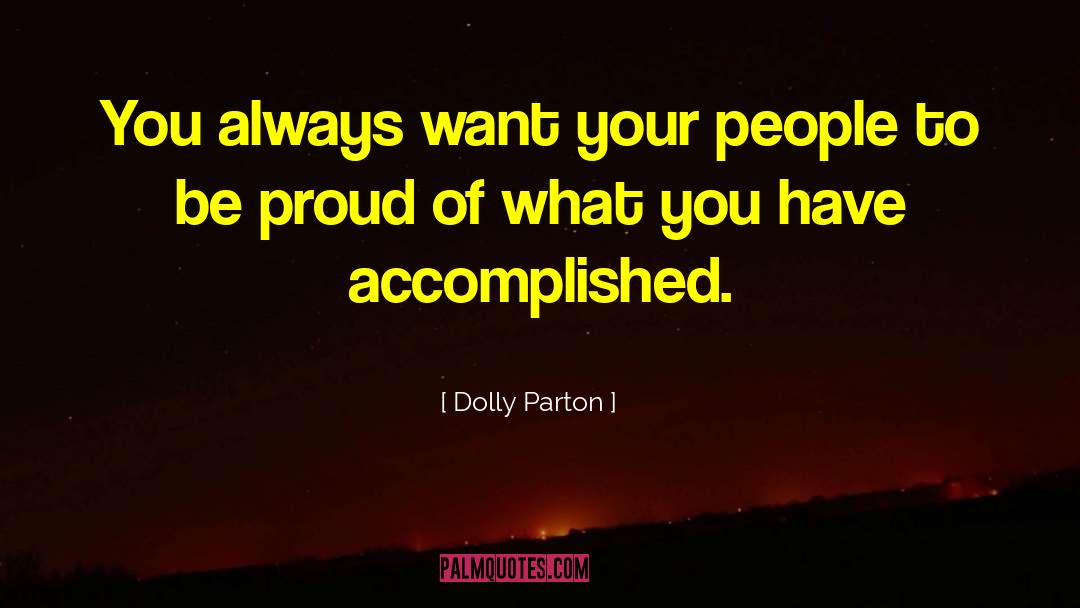 Dolly Parton Quotes: You always want your people
