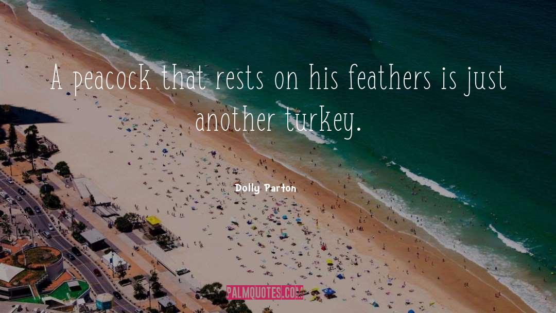 Dolly Parton Quotes: A peacock that rests on