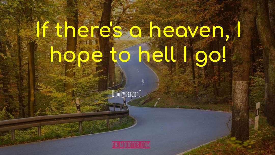 Dolly Parton Quotes: If there's a heaven, I
