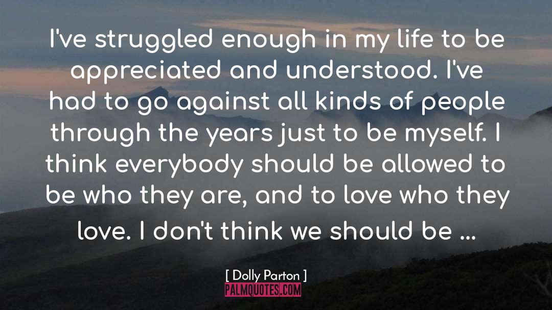 Dolly Parton Quotes: I've struggled enough in my