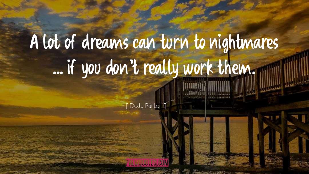 Dolly Parton Quotes: A lot of dreams can