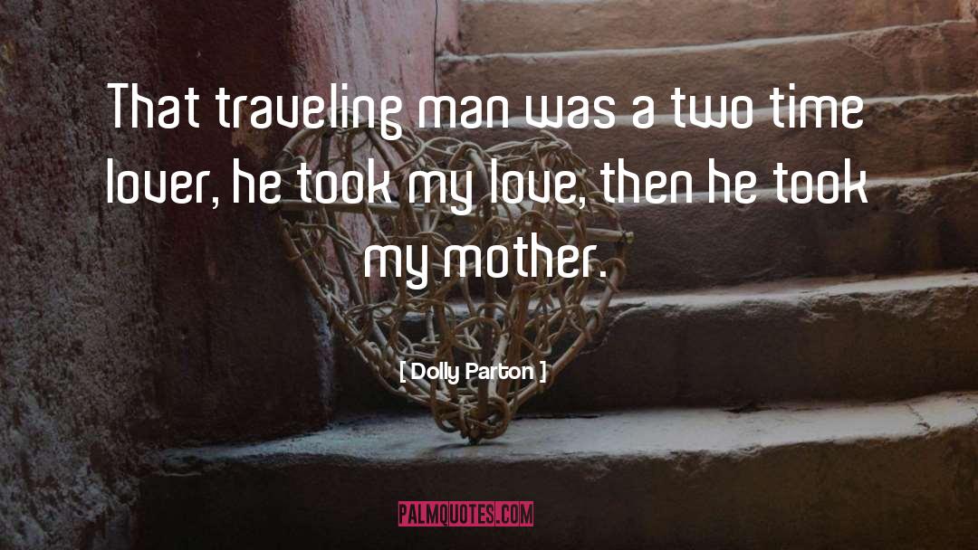 Dolly Parton Quotes: That traveling man was a