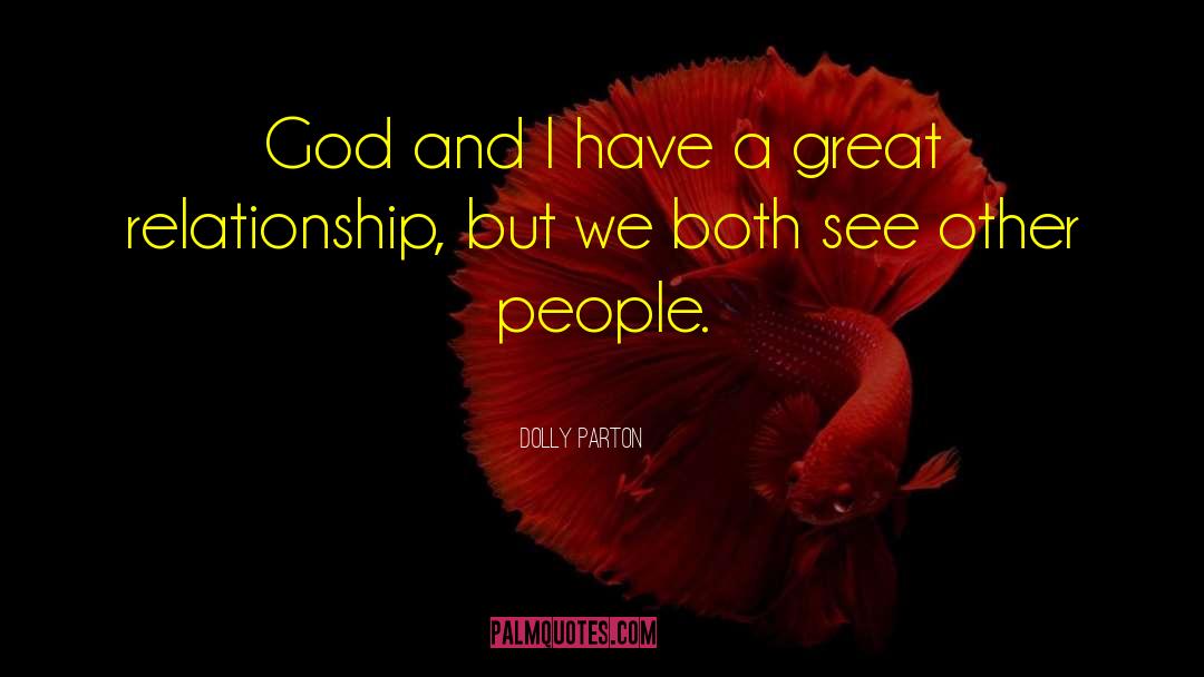 Dolly Parton Quotes: God and I have a