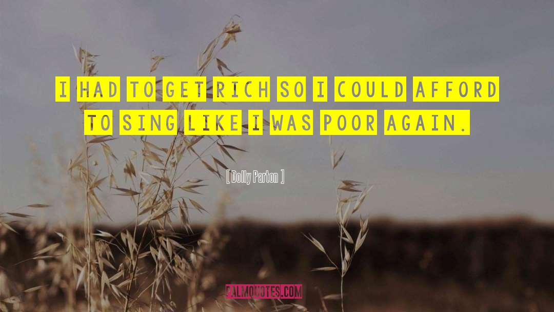 Dolly Parton Quotes: I had to get rich