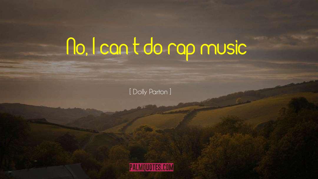 Dolly Parton Quotes: No, I can't do rap