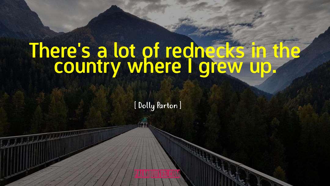 Dolly Parton Quotes: There's a lot of rednecks