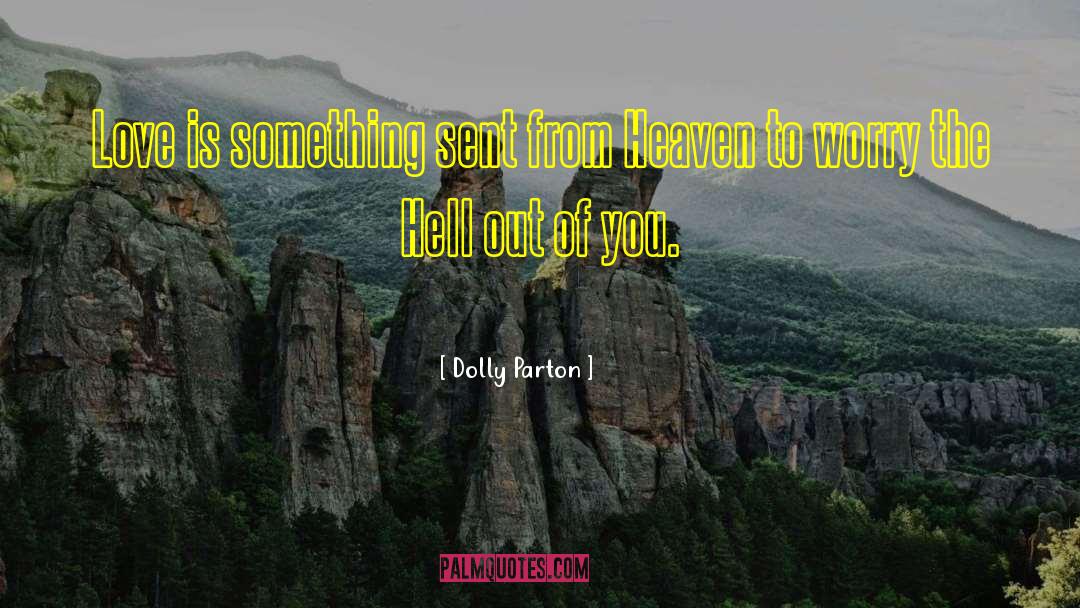 Dolly Parton Quotes: Love is something sent from