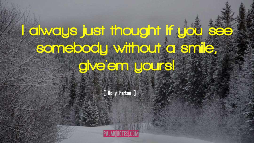 Dolly Parton Quotes: I always just thought if