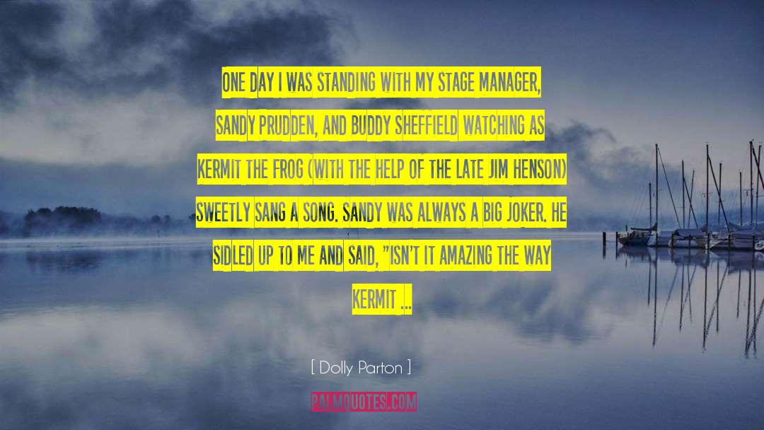 Dolly Parton Quotes: One day I was standing