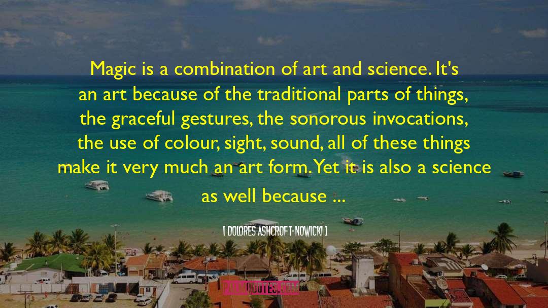 Dolores Ashcroft-Nowicki Quotes: Magic is a combination of