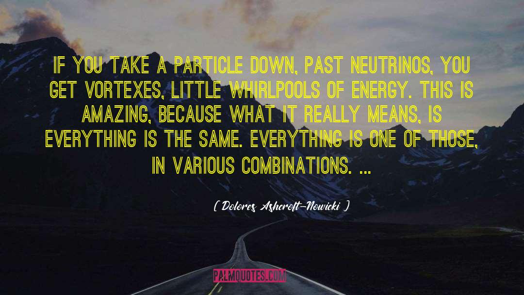 Dolores Ashcroft-Nowicki Quotes: If you take a particle