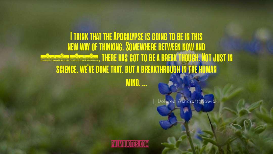 Dolores Ashcroft-Nowicki Quotes: I think that the Apocalypse