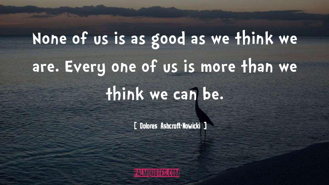 Dolores Ashcroft-Nowicki Quotes: None of us is as