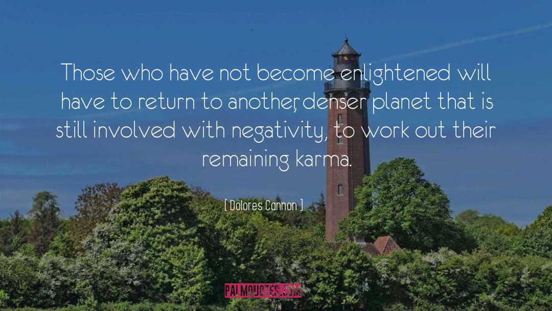 Dolores Cannon Quotes: Those who have not become