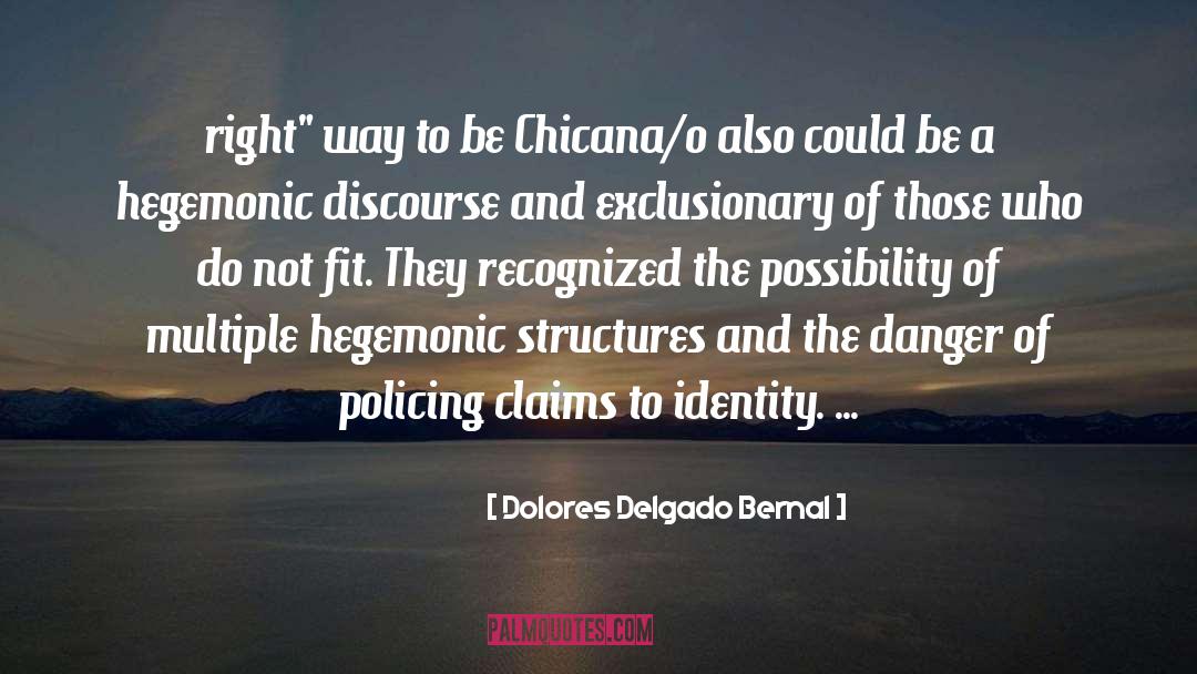Dolores Delgado Bernal Quotes: right